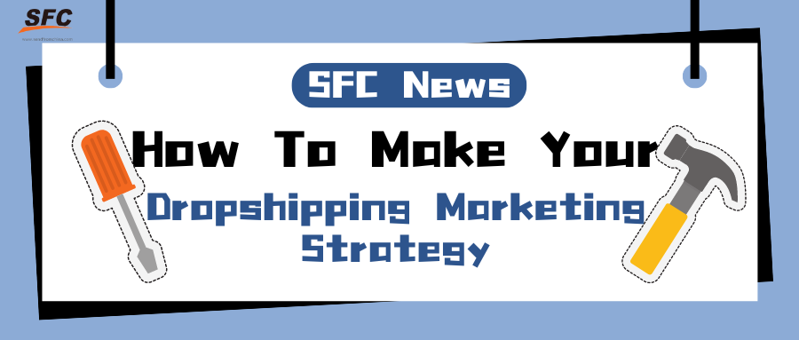 How to Make Your Dropshipping Marketing Strategies?
