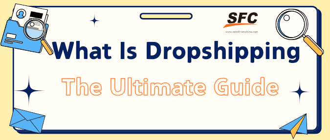 What Is Dropshipping? The Ultimate Guide