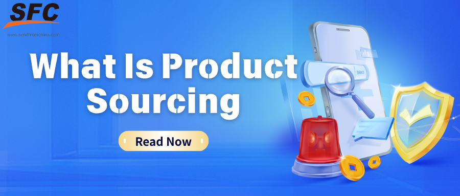 What Is Product Sourcing and How to Sourcing Product for Your Business